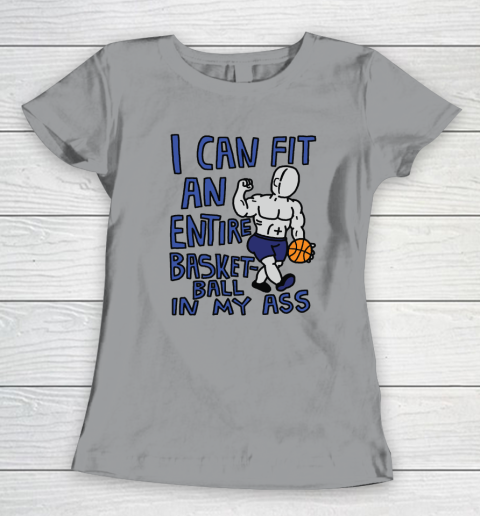 I Can Fit An Entire Basketball In My Ass Women's T-Shirt 3