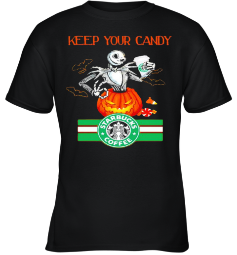 Jack Skellington Keep Your Candy Ill Have Starbuck Coffee Youth T-Shirt