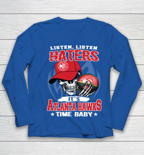Listen Haters It is HAWKS Time Baby NBA Youth Long Sleeve 7