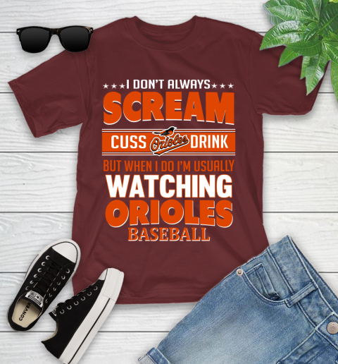 Baltimore Orioles MLB I Scream Cuss Drink When I'm Watching My Team Youth T-Shirt 14