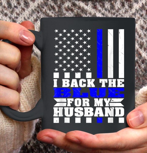 I Back The Blue For My Husband Proud Police Wife Cop Spouse Thin Blue Line Ceramic Mug 11oz