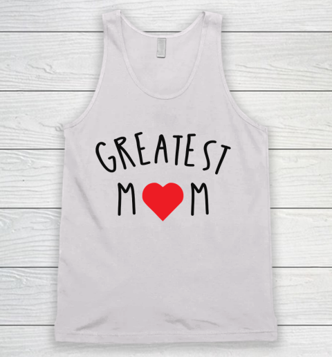 Mother's Day Funny Gift Ideas Apparel  GREATEST MOM T Shirt Tank Top