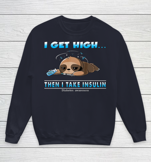 Sloth I Get High Then I Take Insulin Diabetes Awareness Youth Sweatshirt 2