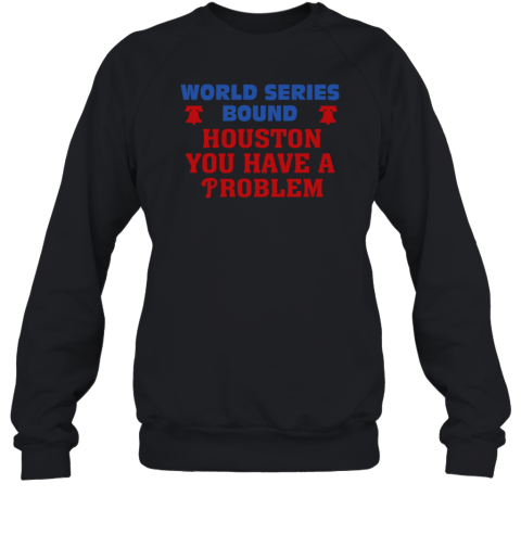 2022 Houston You Have A Problem Sweatshirt