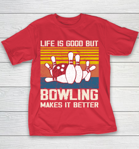 Life is good but Bowling makes it better Youth T-Shirt 7