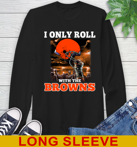 Cleveland Browns NFL Football I Only Roll With My Team Sports Long Sleeve T-Shirt