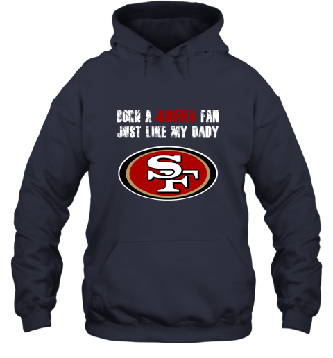 4lrb san francisco 49ers born a 49ers fan just like my daddy hoodie 23 front navy