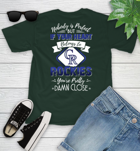 MLB Baseball Colorado Rockies Nobody Is Perfect But If Your Heart Belongs To Rockies You're Pretty Damn Close Shirt Youth T-Shirt 4