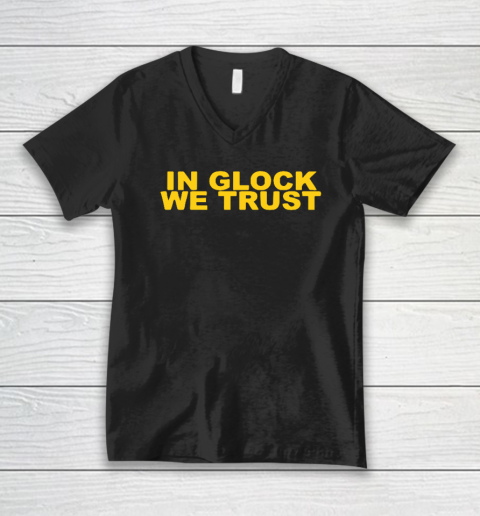 In Glock We Trust V-Neck T-Shirt