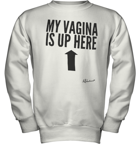 My Vagina Is Up Here Youth Sweatshirt