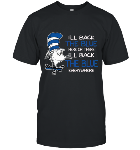 Dr. Seuss Blue Line Warrior I'll Back The Blue Here Or There Unisex Jersey Tee