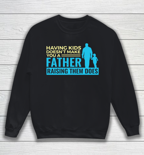 Father's Day Funny Gift Ideas Apparel  Raising Kids Dad Father T Shirt Sweatshirt
