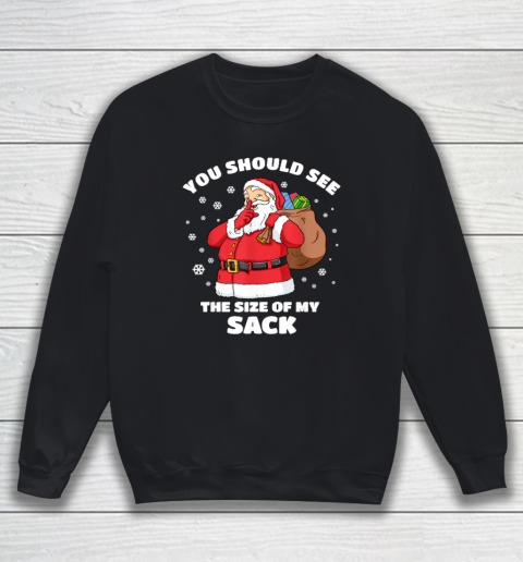 You Should See The Size Of My Sack Santa Men Funny Christmas Sweatshirt