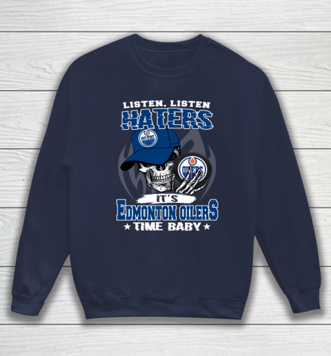Listen Haters It is OILERS Time Baby NHL Sweatshirt 2