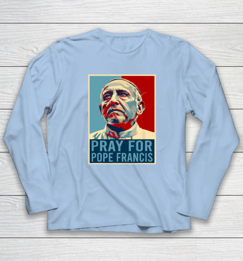 Pray For Pope Francis Long Sleeve T-Shirt 5