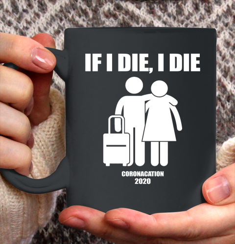 Coronacation If I Die I Die Shirt 136