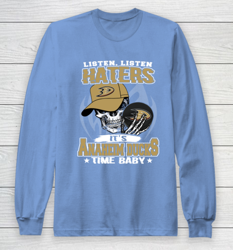 Listen Haters It is DUCKS Time Baby NHL Long Sleeve T-Shirt 8