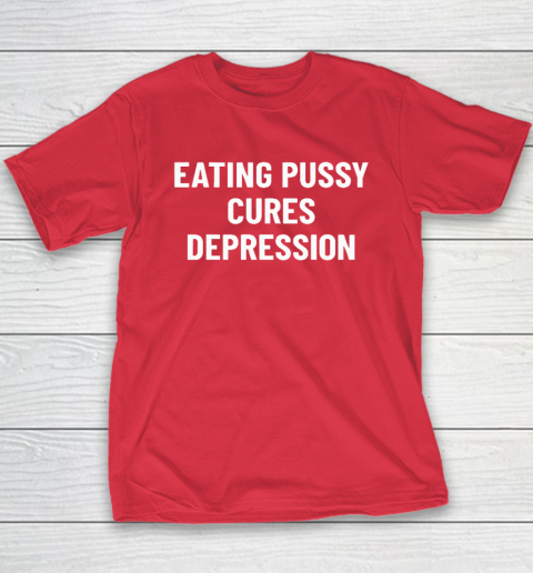 Eating Pussy Cures Depression Youth T-Shirt 7