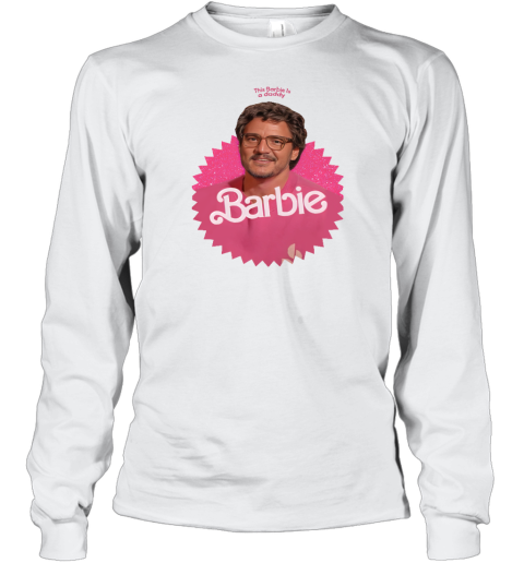 This Barbie Is A Daddy Pedro Doll Long Sleeve T