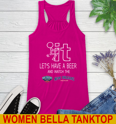 New Orleans Pelicans Basketball NBA Let's Have A Beer And Watch Your Team Sports Racerback Tank 6