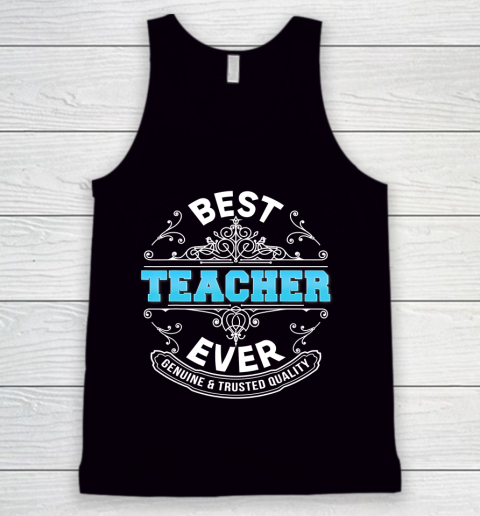 Father gift shirt Best Teacher Ever Genuine And Trusted Quality Father Day Dad T Shirt Tank Top
