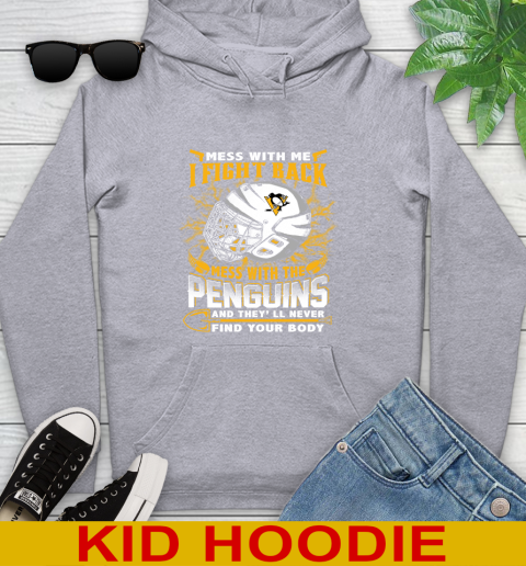 Pittsburgh Penguins Mess With Me I Fight Back Mess With My Team And They'll Never Find Your Body Shirt Youth Hoodie 6