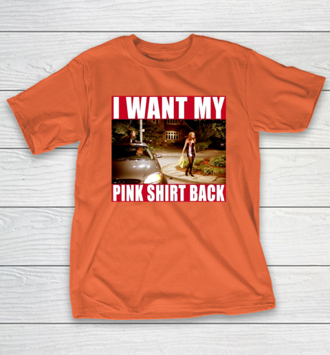 I Want My Pink Shirt Back Mean Girls T-Shirt 5