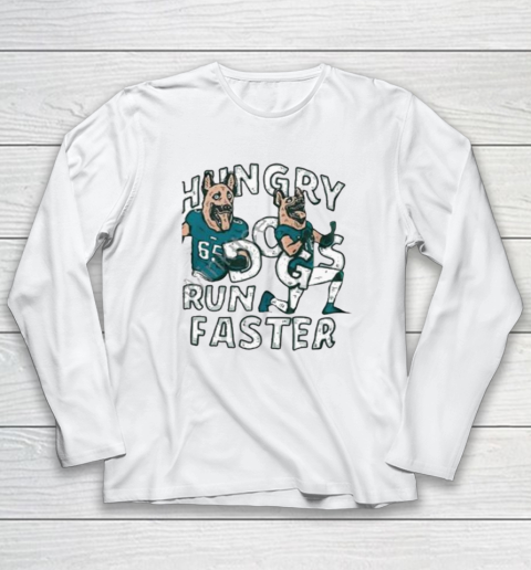 Hungry Dogs Run Faster Long Sleeve T-Shirt