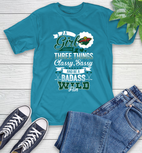 Minnesota Wild NHL Hockey A Girl Should Be Three Things Classy Sassy And A Be Badass Fan T-Shirt 9