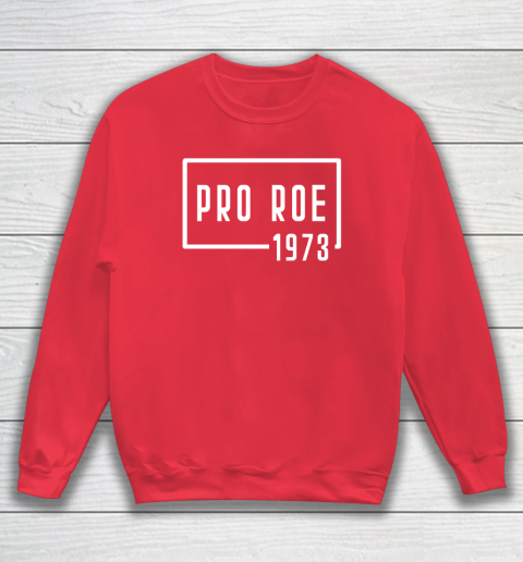 Pro Roe 1973 Sweatshirt 6