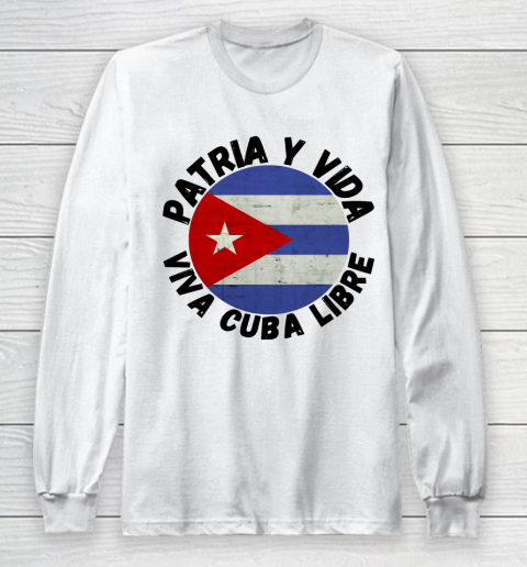 Patria Y Vida Viva Cuba Libre SOS CUba Free Cuba Long Sleeve T-Shirt