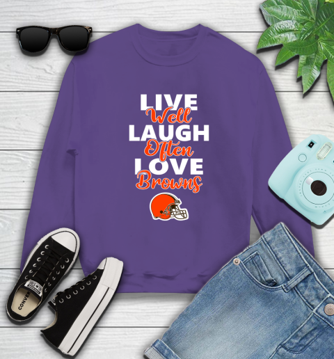NFL Football Cleveland Browns Live Well Laugh Often Love Shirt Sweatshirt 4