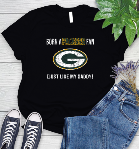 NFL Green Bay Packers Football Loyal Fan Just Like My Daddy Shirt Women's T-Shirt