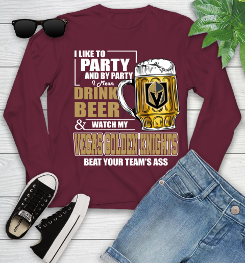 NHL I Like To Party And By Party I Mean Drink Beer And Watch My Vegas Golden Knights Beat Your Team's Ass Hockey Youth Long Sleeve 6