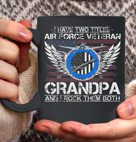 I Am An Air Force Veteran Grandpa And I Rock (1) Ceramic Mug 11oz