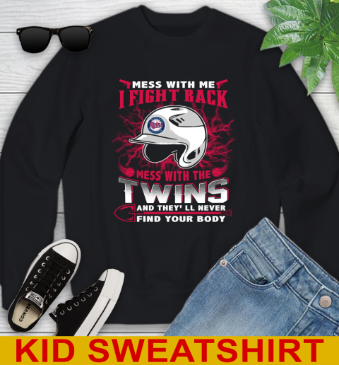 MLB Baseball Minnesota Twins Mess With Me I Fight Back Mess With My Team And They'll Never Find Your Body Shirt Youth Sweatshirt
