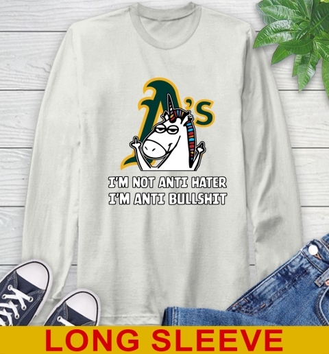 Oakland Athletics MLB Baseball Unicorn I'm Not Anti Hater I'm Anti Bullshit Long Sleeve T-Shirt 12
