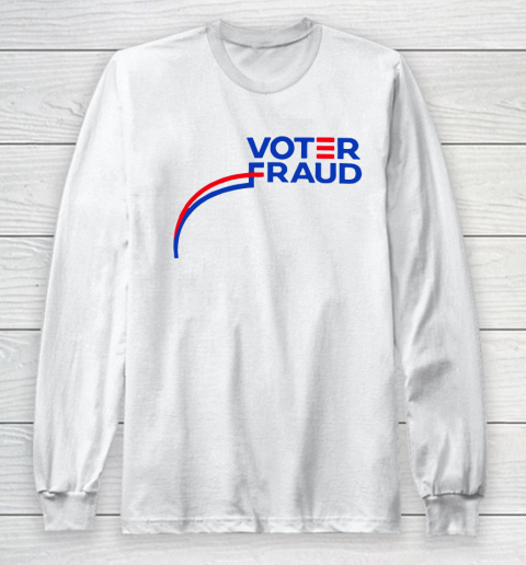 Voter Fraud Long Sleeve T-Shirt