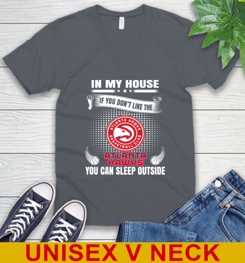 Atlanta Hawks NBA Basketball In My House If You Don't Like The Hawks You Can Sleep Outside Shirt V-Neck T-Shirt 4