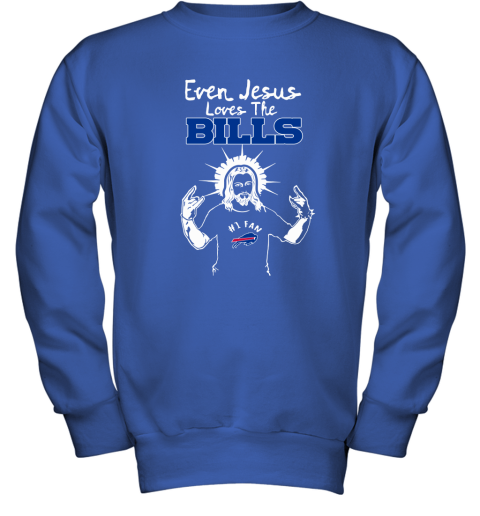 Even Jesus Loves The Bills #1 Fan Buffalo Bills Youth Sweatshirt 