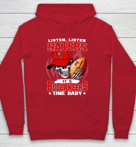 Listen Haters It is BUCCANEERS Time Baby NFL Hoodie 7