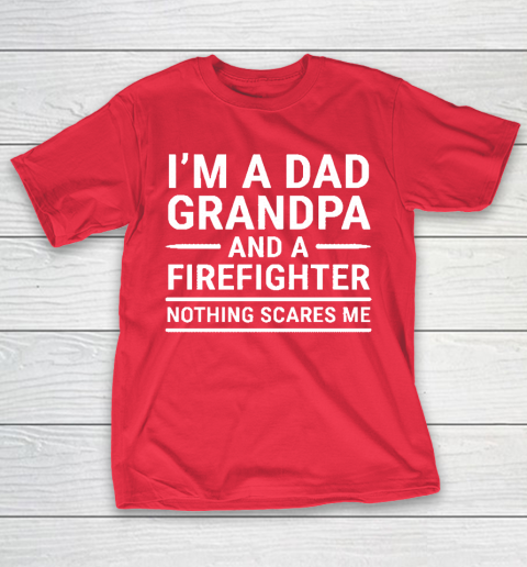 Im A Dad Grandpa And A Firefighter Gift T-Shirt 9