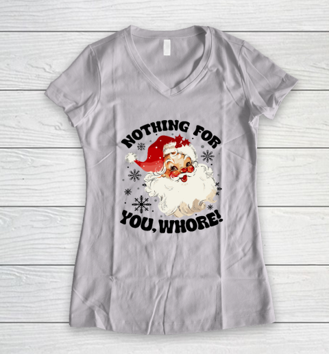 Nothing For You Whore Funny Santa Claus Christmas Women's V-Neck T-Shirt