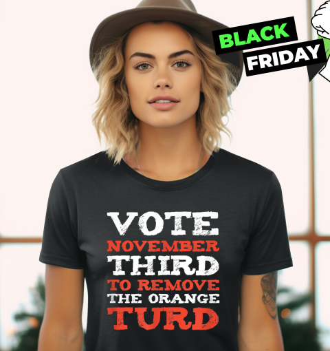Anti Trump 2024 Election Remove the Orange Turd Women's T-Shirt