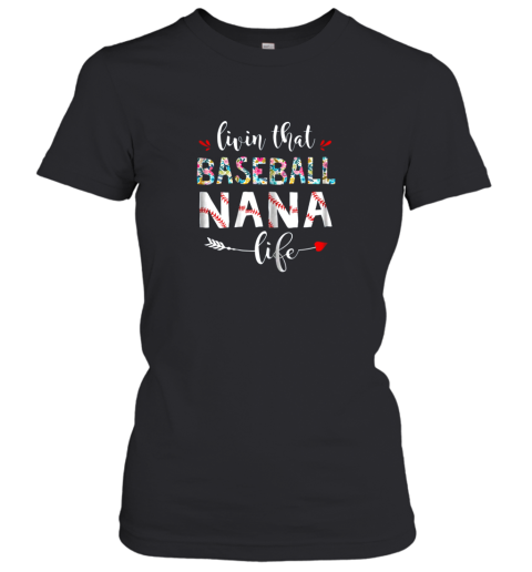 Nana  Women Livin that Baseball Nana Life Women's T-Shirt