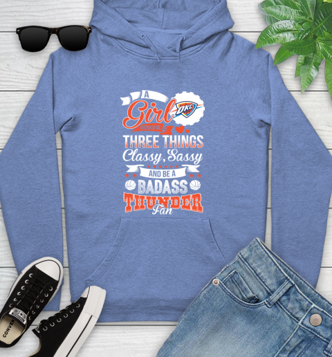 Oklahoma City Thunder NBA A Girl Should Be Three Things Classy Sassy And A Be Badass Fan Youth Hoodie 13