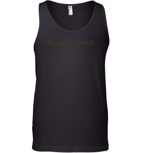 Thefeatherspeech Be More Finch Tank Top