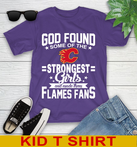 Calgary Flames NHL Football God Found Some Of The Strongest Girls Adoring Fans Youth T-Shirt 3