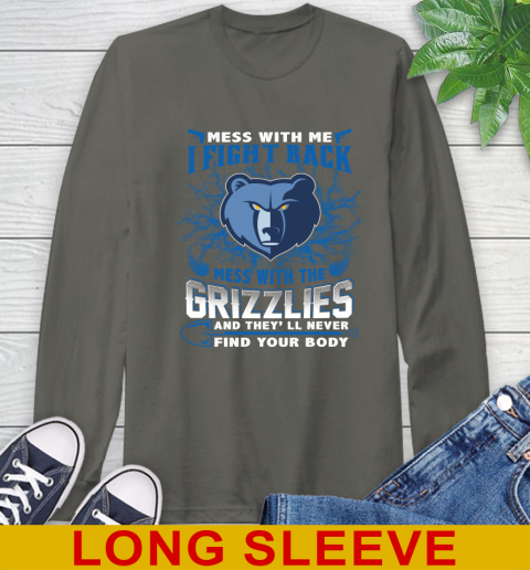 NBA Basketball Memphis Grizzlies Mess With Me I Fight Back Mess With My Team And They'll Never Find Your Body Shirt Long Sleeve T-Shirt 10