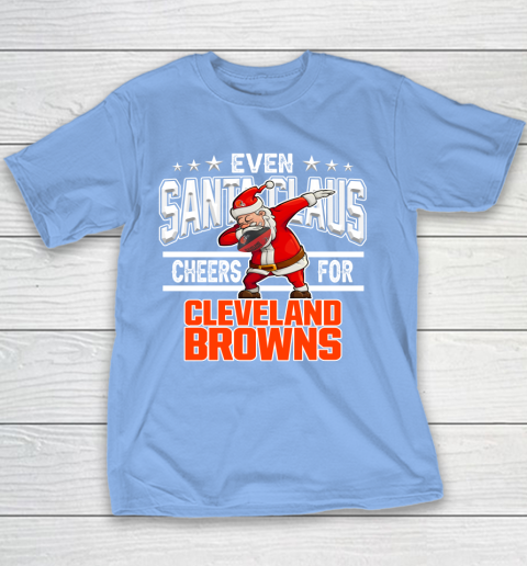 Cleveland Browns Even Santa Claus Cheers For Christmas NFL Youth T-Shirt 8